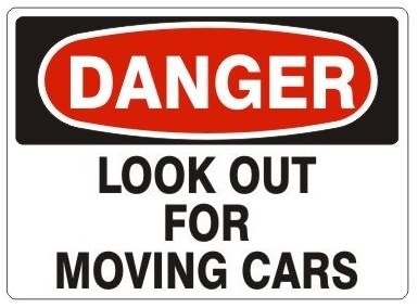 DANGER - LOOK OUT FOR MOVING CARS Sign