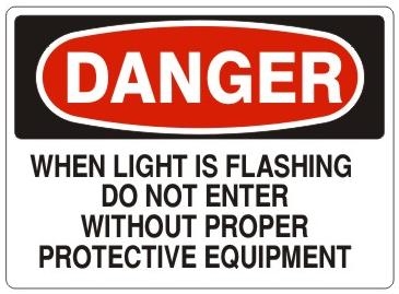 DANGER Sign - WHEN LIGHT IS FLASHING DO NOT ENTER WITHOUT PROPER ...