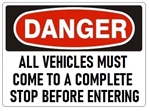 DANGER ALL VEHICLES MUST COME TO A STOP BEFORE ENTERING Sign - Choose 7 X 10 - 10 X 14, Self Adhesive Vinyl, Plastic or Aluminum