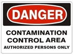 DANGER CONTAMINATION CONTROL AREA AUTHORIZED PERSONS ONLY Sign - Choose 7 X 10 - 10 X 14, Self Adhesive Vinyl, Plastic or Aluminum