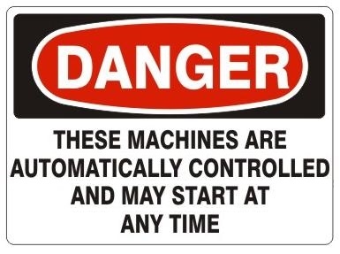 Danger These Machines Are Automatically Controlled And May Start At Any Time Sign - Choose 7 X 10 - 10 X 14, Pressure Sensitive Vinyl, Plastic or Aluminum.