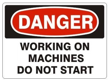 DANGER WORKING ON MACHINES DO NOT START Sign - Choose 7 X 10 - 10 X 14, Pressure Sensitive Vinyl, Plastic or Aluminum.