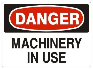 DANGER - MACHINERY IN USE - Safety Sign