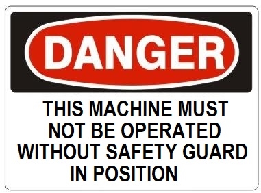 Danger This Machine Must Not Be Operated Without Safety Guards In Position Sign - Choose 7 X 10 - 10 X 14, Pressure Sensitive Vinyl, Plastic or Aluminum.