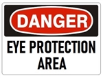 DANGER EYE PROTECTION AREA Sign - Choose 7 X 10 - 10 X 14, Pressure Sensitive Vinyl, Plastic or Aluminum.