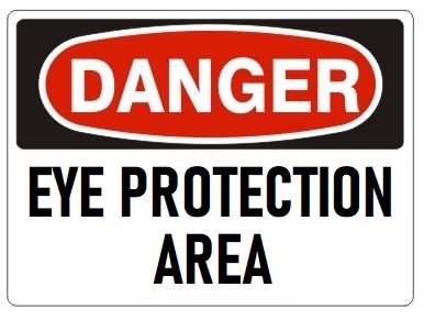 DANGER EYE PROTECTION AREA Sign - Choose 7 X 10 - 10 X 14, Pressure Sensitive Vinyl, Plastic or Aluminum.