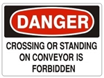 DANGER CROSSING OR STANDING ON CONVEYOR IS FORBIDDEN Sign - Choose 7 X 10 - 10 X 14, Pressure Sensitive Vinyl, Plastic or Aluminum.