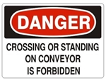 DANGER CROSSING OR STANDING ON CONVEYOR IS FORBIDDEN Sign - Choose 7 X 10 - 10 X 14, Pressure Sensitive Vinyl, Plastic or Aluminum.