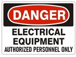 DANGER ELECTRICAL EQUIPMENT AUTHORIZED PERSONNEL ONLY Sign - Choose 7 X 10 - 10 X 14, Self Adhesive Vinyl, Plastic or Aluminum.