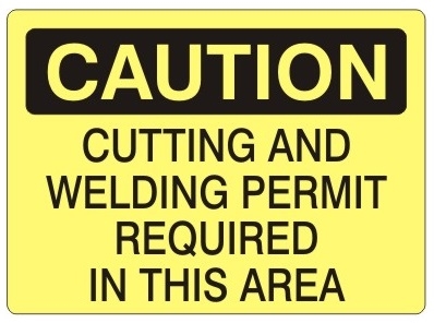 CUTTING AND WELDING PERMIT REQUIRED IN THIS AREA, CAUTION Signs