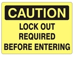 CAUTION LOCK OUT REQUIRED BEFORE ENTERING Sign - Choose 7 X 10 - 10 X 14, Self Adhesive Vinyl, Plastic or Aluminum.