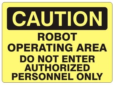 CAUTION ROBOT OPERATING AREA DO NOT ENTER AUTHORIZED PERSONNEL ONLY Sign - Choose 7 X 10 - 10 X 14, Self Adhesive Vinyl, Plastic or Aluminum.