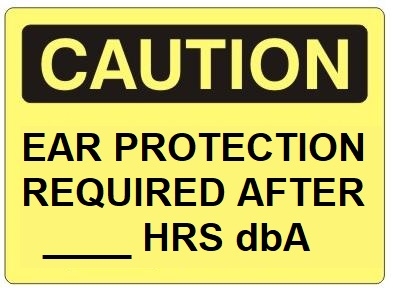 CAUTION EAR PROTECTION REQUIRED AFTER XXX HRS dbA Sign - Choose 7 X 10 - 10 X 14, Self Adhesive Vinyl, Plastic or Aluminum.