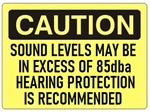 CAUTION SOUND LEVELS MAY BE IN EXCESS OF 85dba HEARING PROTECTION RECOMMENDED Sign - Choose 7 X 10 - 10 X 14, Self Adhesive Vinyl, Plastic or Aluminum.