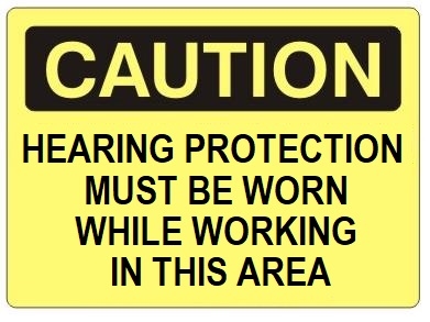 CAUTION HEARING / EAR PROTECTION MUST BE WORN WHILE WORKING IN THIS AREA Sign - Choose 7 X 10 - 10 X 14, Self Adhesive Vinyl, Plastic or Aluminum.