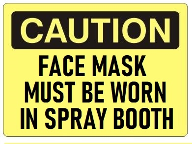 CAUTION FACE MASK MUST BE WORN IN SPRAY BOOTH Sign - Choose 7 X 10 - 10 X 14, Self Adhesive Vinyl, Plastic or Aluminum.