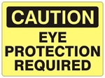 CAUTION EYE PROTECTION REQUIRED, Safety Sign - Choose 7 X 10 - 10 X 14, Self Adhesive Vinyl, Plastic or Aluminum.