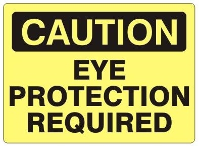 CAUTION EYE PROTECTION REQUIRED, Safety Sign - Choose 7 X 10 - 10 X 14, Self Adhesive Vinyl, Plastic or Aluminum.