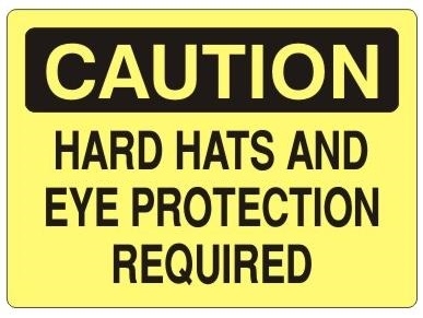 CAUTION HARD HATS AND EYE PROTECTION REQUIRED Sign - Choose 7 X 10 - 10 X 14, Self Adhesive Vinyl, Plastic or Aluminum.