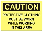 CAUTION PROTECTIVE CLOTHING MUST BE WORN WHILE WORKING IN THIS AREA Sign - Choose 7 X 10 - 10 X 14, Self Adhesive Vinyl, Plastic or Aluminum.