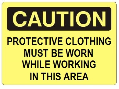 CAUTION PROTECTIVE CLOTHING MUST BE WORN WHILE WORKING IN THIS AREA Sign - Choose 7 X 10 - 10 X 14, Self Adhesive Vinyl, Plastic or Aluminum.