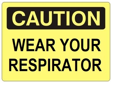 CAUTION WEAR YOUR RESPIRATOR Sign - Choose 7 X 10 - 10 X 14, Self Adhesive Vinyl, Plastic or Aluminum.