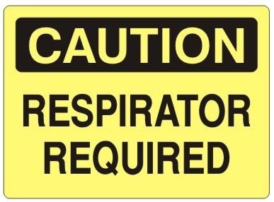 CAUTION RESPIRATOR REQUIRED Sign - Choose 7 X 10 - 10 X 14, Self Adhesive Vinyl, Plastic or Aluminum.