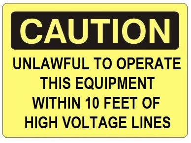 Caution Unlawful To Operate This Equipment Within 10 Feet Of High Voltage Lines Sign - Choose 7 X 10 - 10 X 14, Self Adhesive Vinyl, Plastic or Aluminum.