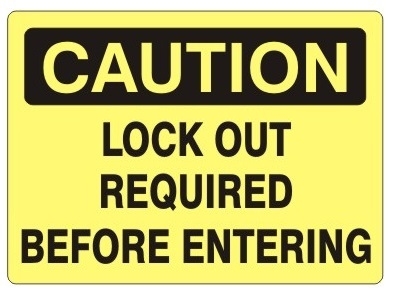 CAUTION LOCK OUT REQUIRED BEFORE ENTERING Sign - Choose 7 X 10 - 10 X 14, Self Adhesive Vinyl, Plastic or Aluminum.