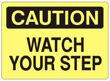 WATCH YOUR STEP - CAUTION Sign - Safety Supply Warehouse