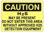 Caution H2S May Be Present Do Not Enter This Area Without Approved H2S Detection Equipment Sign - Choose 7 X 10 - 10 X 14, Self Adhesive Vinyl, Plastic or Aluminum.