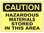 CAUTION HAZARDOUS MATERIALS STORED IN THIS AREA Sign - Choose 7 X 10 - 10 X 14, Self Adhesive Vinyl, Plastic or Aluminum.