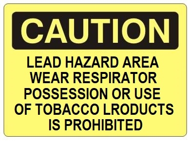 Caution Lead Hazard Area Wear Respirator Possession or Use of Tobacco Products Prohibited Sign - Choose 7 X 10 - 10 X 14, Self Adhesive Vinyl, Plastic or Aluminum.