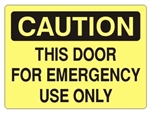 CAUTION THIS DOOR FOR EMERGENCY USE ONLY Sign - Choose 7 X 10 - 10 X 14, Self Adhesive Vinyl, Plastic or Aluminum.