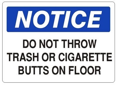 DO NOT THROW TRASH OR CIGARETTE BUTTS ON FLOOR - NOTICE Sign