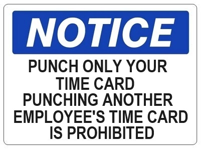 Notice Punching Another Employee's Time Card Is Prohibited Sign - Choose 7 X 10 - 10 X 14, Self Adhesive Vinyl, Plastic or Aluminum.