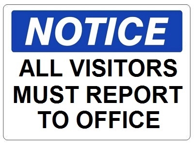 ALL VISITORS MUST REPORT TO OFFICE - NOTICE Sign