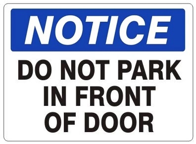 NOTICE DO NOT PARK IN FRONT OF DOOR, Sign