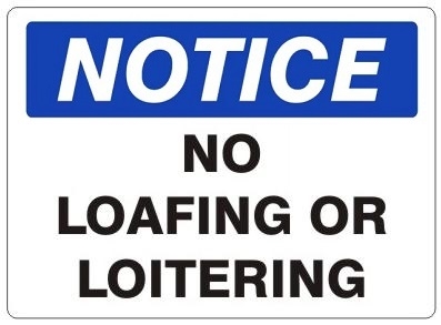 OSHA Sign - NOTICE No Loafing Or Loitering In This Area Sign