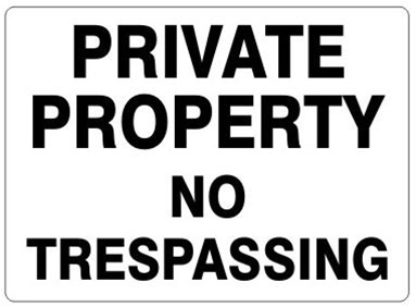 PRIVATE PROPERTY / NO TRESPASSING, Signs