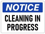 NOTICE CLEANING IN PROGRESS Sign - Choose 7 X 10 - 10 X 14, Self Adhesive Vinyl, Plastic or Aluminum.