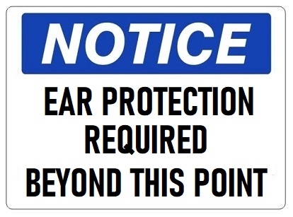 EAR PROTECTION REQUIRED BEYOND THIS POINT, NOTICE Safety Sign