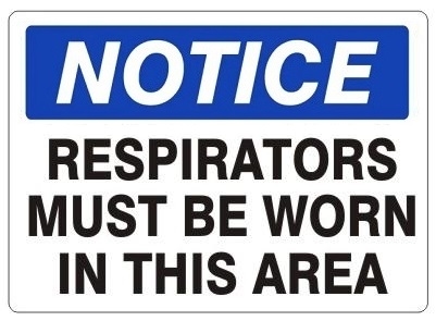 NOTICE Sign - RESPIRATORS MUST BE WORN IN THIS AREA