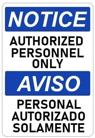 Bilingual NOTICE AUTHORIZED PERSONNEL ONLY, Sign -Choose 10 X 14 - 14 X 20, Self Adhesive Vinyl, Plastic or Aluminum.