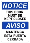 NOTICE THIS DOOR MUST BE KEPT CLOSED Bilingual Sign - Choose 10 X 14 - 14 X 20, Self Adhesive Vinyl, Plastic or Aluminum.