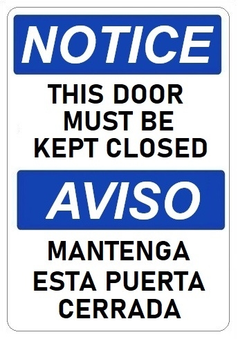 NOTICE THIS DOOR MUST BE KEPT CLOSED Bilingual Sign - Choose 10 X 14 - 14 X 20, Self Adhesive Vinyl, Plastic or Aluminum.