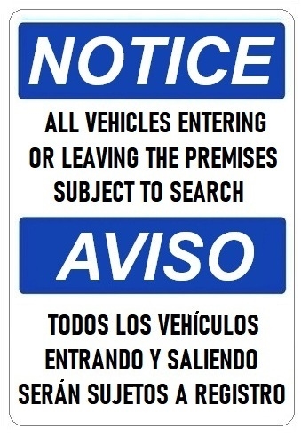 NOTICE ALL VEHICLES ENTERING OR LEAVING THE PREMISES SUBJECT TO SEARCH, Bilingual Sign - Choose 10 X 14 - 14 X 20, Self Adhesive Vinyl, Plastic or Aluminum.