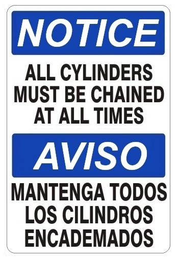 NOTICE/AVISO ALL CYLINDERS MUST BE CHAINED AT ALL TIMES Bilingual Safety Sign - Choose 10 X 14 - 14 X 20, Self Adhesive Vinyl, Plastic or Aluminum.