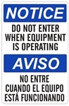 Bilingual NOTICE DO NOT ENTER WHEN EQUIPMENT IS OPERATING Sign - Choose 10 X 14 - 14 X 20, Self Adhesive Vinyl, Plastic or Aluminum.