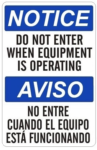 Bilingual NOTICE DO NOT ENTER WHEN EQUIPMENT IS OPERATING Sign - Choose 10 X 14 - 14 X 20, Self Adhesive Vinyl, Plastic or Aluminum.